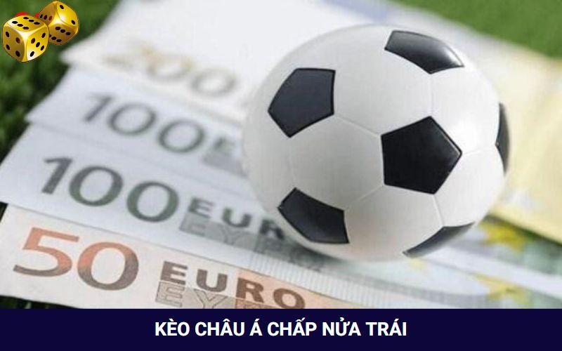 Kèo chấp nửa trái thưởng khủng