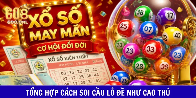 Tổng hợp cách soi cầu lô đề như cao thủ